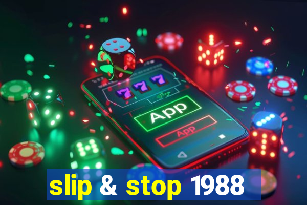 slip & stop 1988